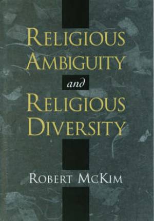 Religious Ambiguity And Religious Diversity By Robert Mc Kim (Hardback)