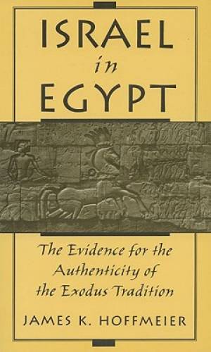 Israel in Egypt The Evidence for the Authenticity of the Exodus Tradi