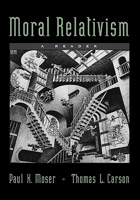 Moral Relativism By Moser Paul K Carson Thomas L (Paperback)