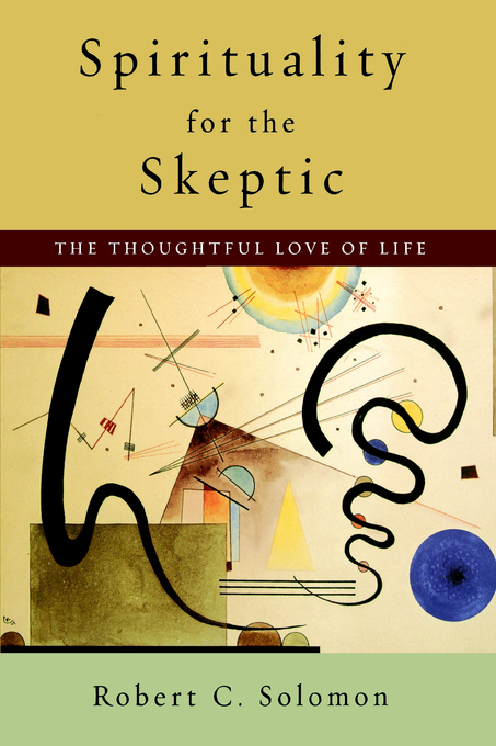 Spirituality for the Skeptic By Robert C Solomon (Hardback)