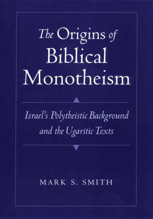 Origins Of Biblical Monotheism By Mark S Smith (Hardback)