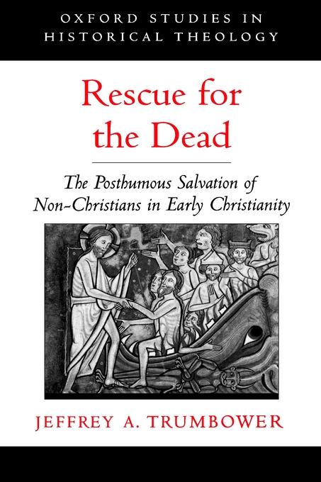 Rescue for the Dead The Posthumous Salvation of Non-Christians in Ear