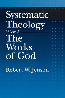 Systematic Theology : Vol 2. Works of God | Free Delivery at Eden