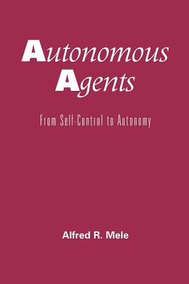 Autonomous Agents By Alfred R Mele (Paperback) 9780195150438