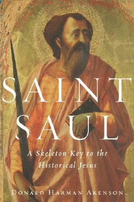 Saint Saul A Skeleton Key to the Historical Jesus (Paperback)