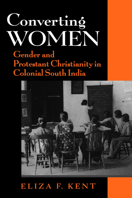 Converting Women Gender and Protestant Christianity in Colonial South