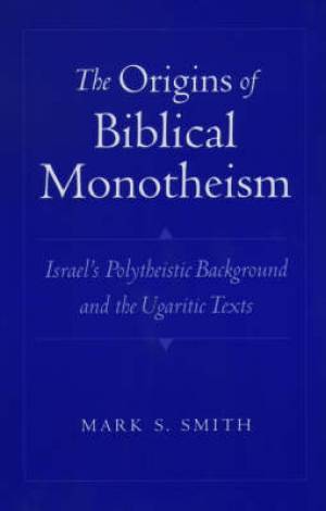 The Origins of Biblical Monotheism (Paperback) 9780195167689