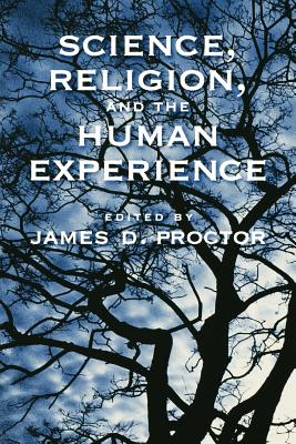 Science Religion and the Human Experience By Proctor James D