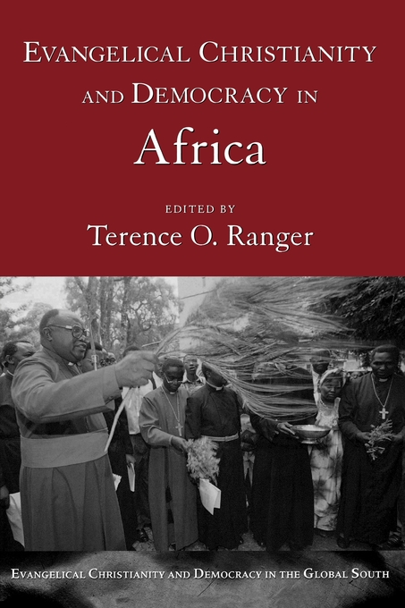 Evangelical Christianity and Democracy in Africa By Ranger Terence O