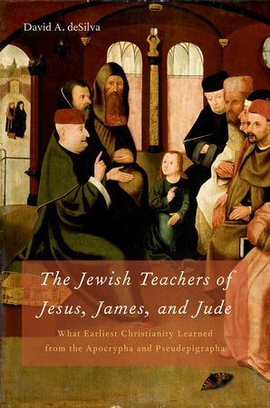 The Jewish Teachers of Jesus James and Jude By David A de Silva