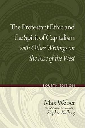 Protestant Ethic And The Spirit Of Capitalism With Other Writings On T