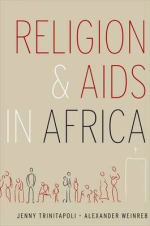 Religion and Aids in Africa By Alexander Weinreb Jenny Trinitapoli