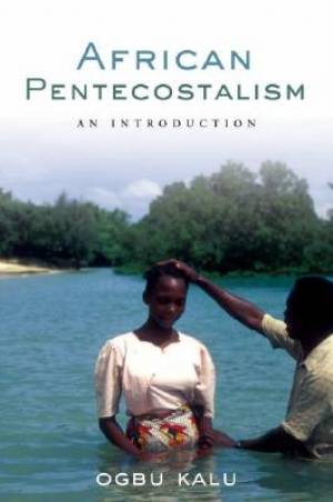 African Pentecostalism By Ogbu Kalu (Paperback) 9780195339994