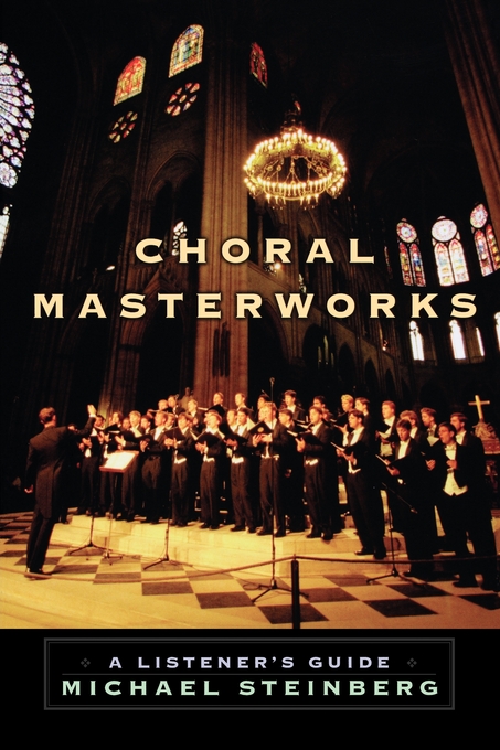 Choral Masterworks By Michael Steinberg (Paperback) 9780195340662