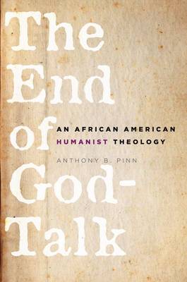 The End of God-talk By Anthony B Pinn (Paperback) 9780195340839