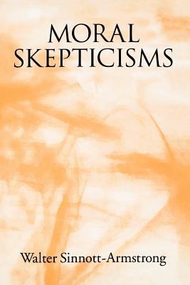 Moral Skepticisms By Walter Sinnott-Armstrong (Paperback)