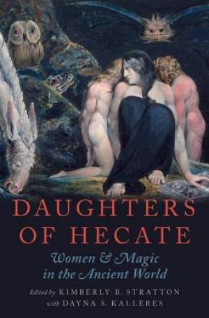 Daughters of Hecate Women and Magic in the Ancient World (Paperback)