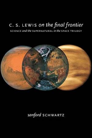 C S Lewis on the Final Frontier (Hardback) 9780195374728