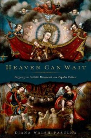 Heaven Can Wait By Diana Walsh-Pasulka (Hardback) 9780195382020