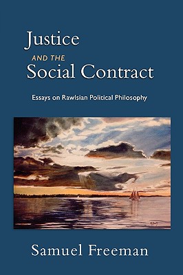 Justice and the Social Contract Essays on Rawlsian Political Philosop