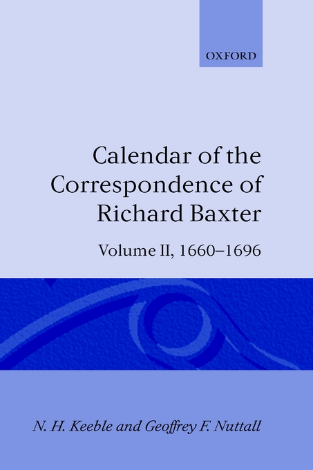 Calendar of the Correspondence of Richard Baxter By N H Keeble