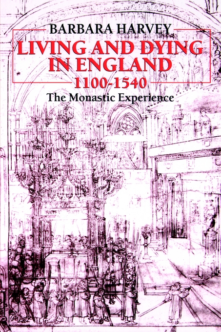 Living and Dying in England 1100-1540 By Barbara Harvey (Paperback)