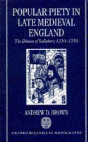 Popular Piety in Late Medieval England By Andrew Brown (Hardback)