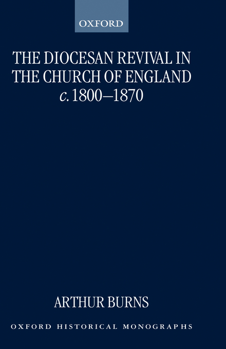 The Diocesan Revival in the Church of England C 1800-1870 (Hardback)