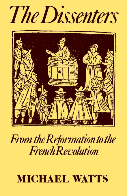 Dissenters Volume I From The Reformation To The French Revolution