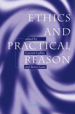 Ethics and Practical Reason By Cullity Gaut Gaut Berys Cullity Garrett