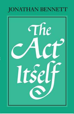 The Act Itself By Jonathan Bennett (Paperback) 9780198237914