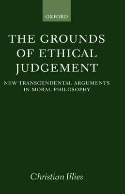 The Grounds of Ethical Judgement By Christian Illies (Hardback)