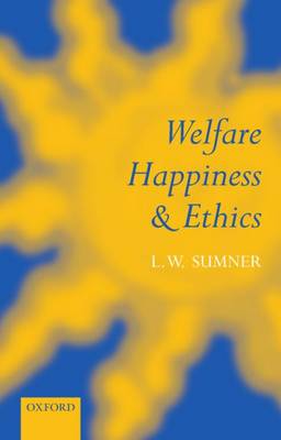 Welfare Happiness and Ethics By L W Sumner (Paperback) 9780198238782