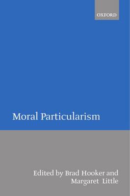 Moral Particularism By Margaret Olivia Little (Paperback)