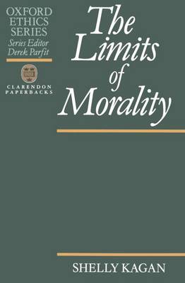 The Limits of Morality By Shelly Kagan (Paperback) 9780198239161