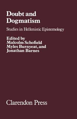 Doubt and Dogmatism Studies in Hellenistic Epistemology (Hardback)