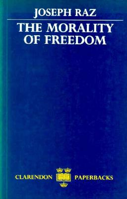 The Morality of Freedom By Joseph Raz (Paperback) 9780198248071