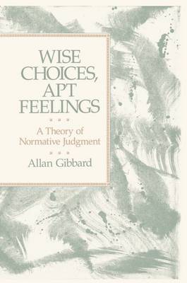 Wise Choices Apt Feelings By Allan Gibbard (Hardback) 9780198249856