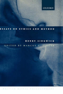 Essays on Ethics and Method By Henry Sidgwick (Hardback) 9780198250227