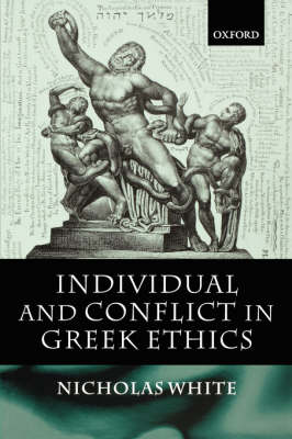 Individual and Conflict in Greek Ethics (Hardback) 9780198250593