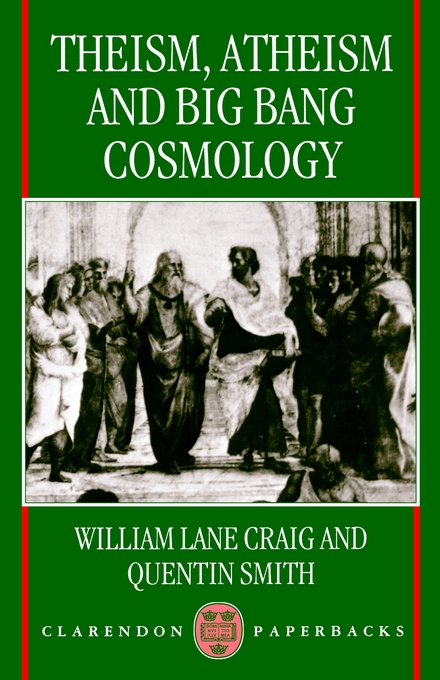 Theism Atheism and Big Bang Cosmology (Paperback) 9780198263838