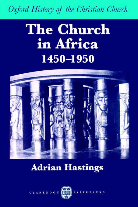 The Church in Africa 1450-1950 (Paperback) 9780198263999