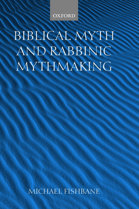 Biblical Myth and Rabbinic Mythmaking By Michael A Fishbane (Hardback)