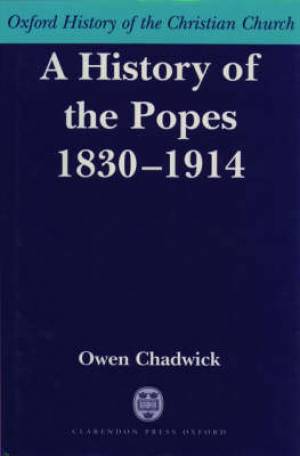 History Of The Popes 1830-1914 (Hardback) 9780198269229