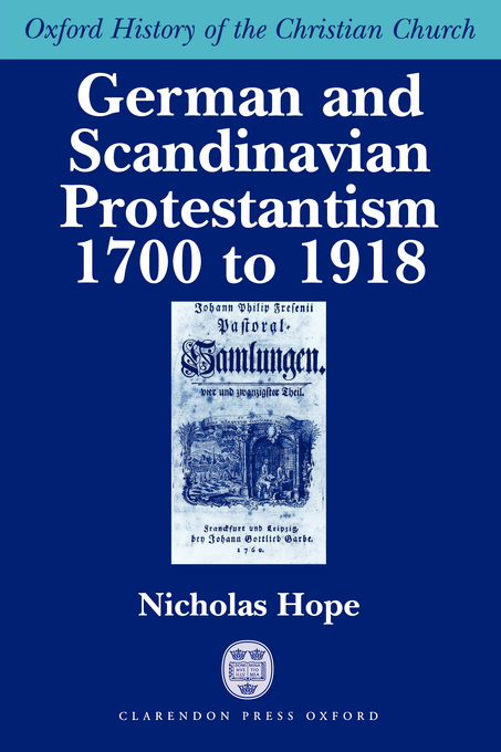 German and Scandinavian Protestantism 1700-1918 By Nicholas Hope