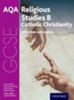 GCSE Religious Studies For AQA B Catholic Christianity