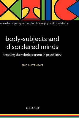 Body-subjects and Disordered Minds By Eric Matthews (Hardback)