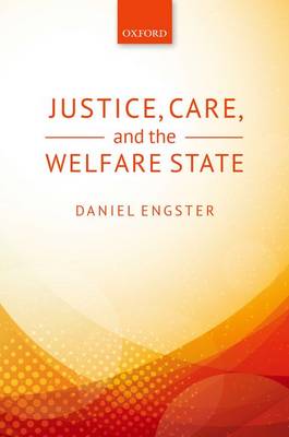 Justice Care and Welfare By Daniel Engster (Hardback) 9780198719564