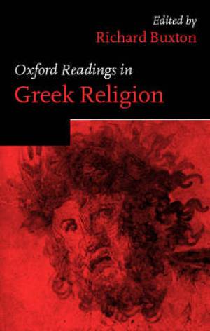 Oxford Readings In Greek Religion By Buxton Richard Buxton Richard