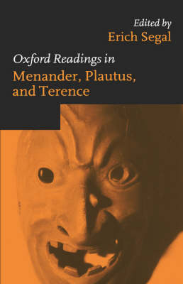 Oxford Readings in Menander Plautus and Terence By Segal Erich